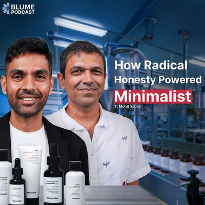 Slide showing Blume Podcast, text How Radical Honesty Powered Minimalist, featuring Mohit Yadav, with Karthik Reddy, skincare products displayed